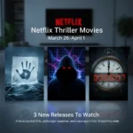 Netflix thriller movies March 26-April 1: 3 new releases to watch