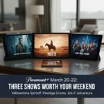 Paramount+ March 20-22: Three shows worth your weekend