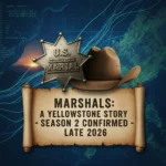 Marshals: A Yellowstone Story season 2 confirmed for late 2026