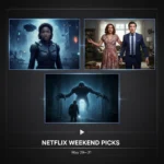 Best Netflix movies this May 29–31 weekend picks