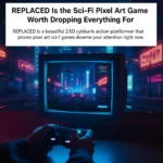 REPLACED Is the Sci-Fi Pixel Art Game Worth Dropping Everything For